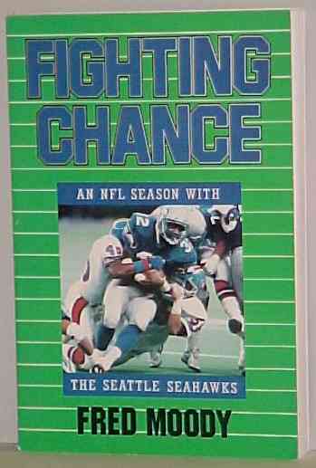 Fighting Chance: An NFL Season With the Seattle Seahawks Fred Moody